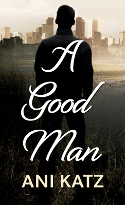 A Good Man by Ani Katz