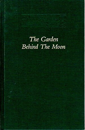 The Garden Behind The Moon: A Real Story Of The Moon Angel by Howard Pyle