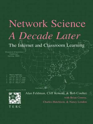 Network Science, a Decade Later: The Internet and Classroom Learning by Bob Coulter, Alan Feldman, Cliff Konold