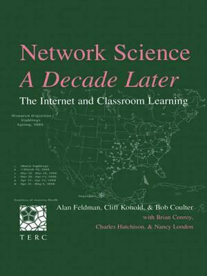 Network Science, a Decade Later: The Internet and Classroom Learning by Alan Feldman, Cliff Konold, Bob Coulter