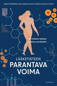 Lääketieteen parantava voima: 100 tieteen tarinaa soluista sovelluksiin by Anne Pitkäranta