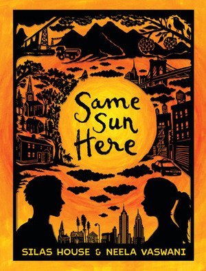 Same Sun Here by Silas House, Neela Vaswani