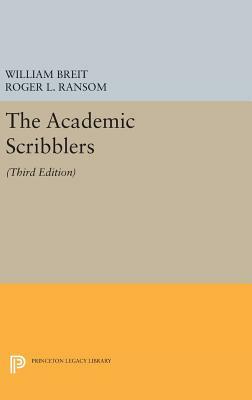 The Academic Scribblers: Third Edition by Roger L. Ransom, William Breit