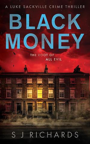 Black Money: A Suspenseful British Crime Thriller by S J Richards