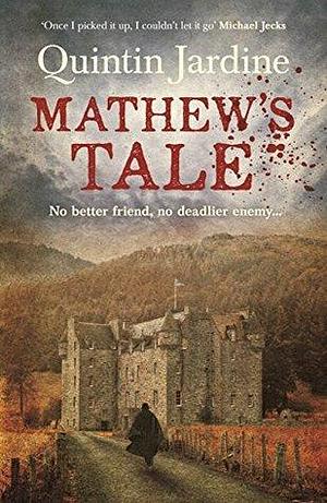 Mathew's Tale: A historical mystery full of intrigue and murder by Quintin Jardine, Quintin Jardine