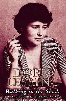 Walking in the Shade: Volume Two of My Autobiography, 1949-1962 by Doris Lessing