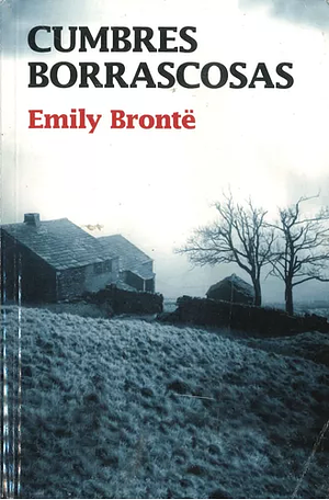 Cumbres Borrascosas  by Emily Brontë