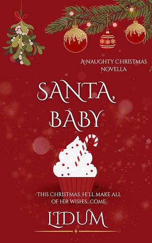 Santa, Baby: A Naughty Christmas Novella by Lidum .