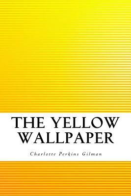 The Yellow Wallpaper by Charlotte Perkins Gilman