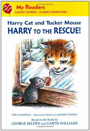Harry Cat and Tucker Mouse: Harry to the Rescue! by Garth Williams, Thea Feldman, George Selden
