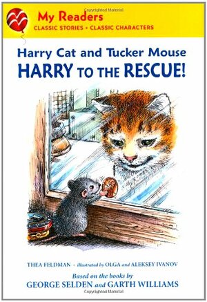 Harry Cat and Tucker Mouse: Harry to the Rescue! by Garth Williams, George Selden, Thea Feldman