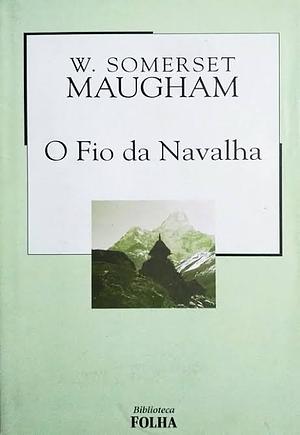 O Fio da Navalha by W. Somerset Maugham