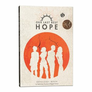 Our Last Best Hope Expansion Book by Ben McKenzie, Michael Busuttil, Jason Faught, Quinn Murphy, Stras Acimovic, David Miessler-Kubanek, Mark Diaz Truman, Eloy Lasanta, Rob Wieland, John Harper, Michelle Lyons