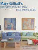 Mary Gilliatt's Complete Room by Room Decorating Guide by Mary Gilliatt