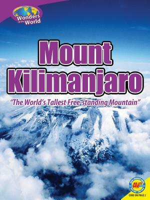 Mount Kilimanjaro: The World's Tallest Free-Standing Mountain by Galadriel Watson