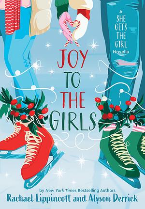 Joy to the Girls by Alyson Derrick, Rachael Lippincott