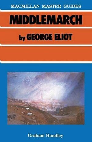 Middlemarch by George Eliot by Graham Handley