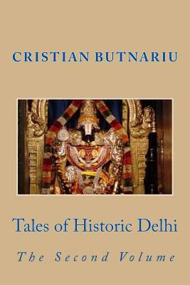 Tales of Historic Delhi: The Second Volume by Cristian Butnariu