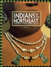 Indians of the Northeast: Traditions, History, Legends, and Life by Courage Books