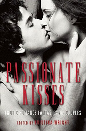 Passionate Kisses by Kristina Wright