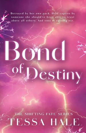 Bond of Destiny: A Shifting Fate Special Edition by Tessa Hale