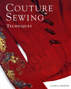 Couture Sewing Techniques by Claire B. Shaeffer