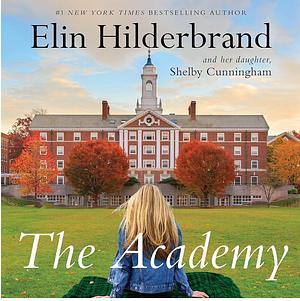 The Academy  by Elin Hilderbrand, Shelby Cunningham