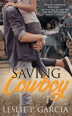 Saving Cowboy by Leslie P. Garcia