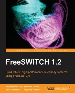 Freeswitch 1.2 by Michael S. Collins, Darren Schreiber, Anthony Minessale