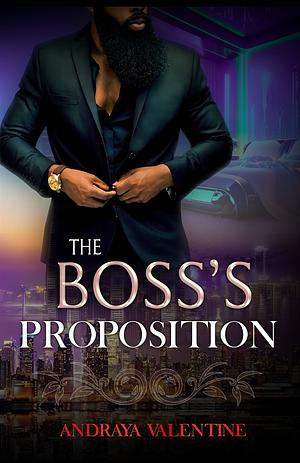 The Boss's Proposition by Andraya Valentine