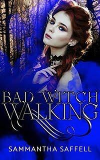 Bad Witch Walking by Sammantha Saffell