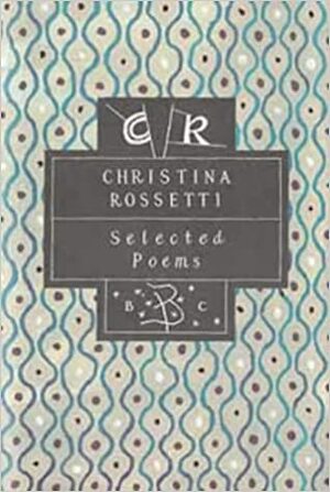 Selected Poems by Christina Rossetti