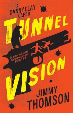 Tunnel Vision: A Danny Clay Caper by Jimmy Thompson