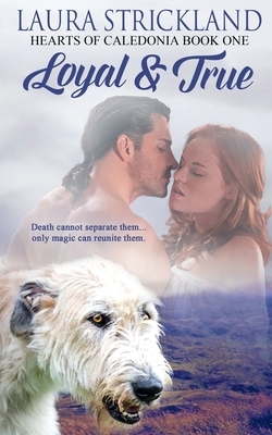 Loyal and True by Laura Strickland