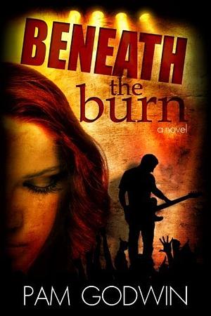 Beneath the Burn by Pam Godwin