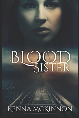 Blood Sister: Large Print Edition by Kenna McKinnon