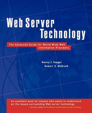 Web Server Technology by Robert E. McGrath, Nancy J. Yeager