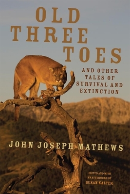 Old Three Toes and Other Tales of Survival and Extinction, Volume 63 by John Joseph Mathews