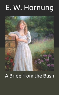 A Bride from the Bush by E. W. Hornung