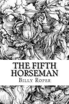 The Fifth Horseman by Billy Roper