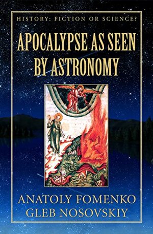 The Apocalypse as seen by Astronomy by Anatoly Fomenko, Gleb Nosovskiy