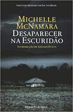 Desaparecer na Escuridão by Michelle McNamara