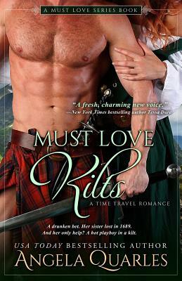 Must Love Kilts: A Time Travel Romance by Angela Quarles