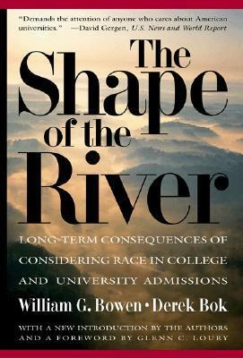 The Shape of the River: Long-Term Consequences of Considering Race in College and University Admissions by Derek Bok, William G. Bowen