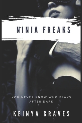 Ninja Freaks by Keinya Graves