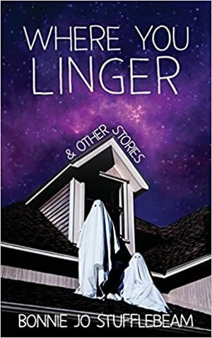 Where You Linger by Bonnie Jo Stufflebeam