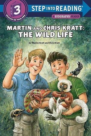 Martin and Chris Kratt: The Wild Life by Chris Kratt, Martin Kratt
