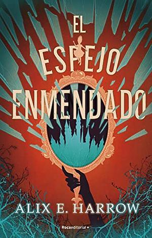 El espejo enmendado by Alix E. Harrow