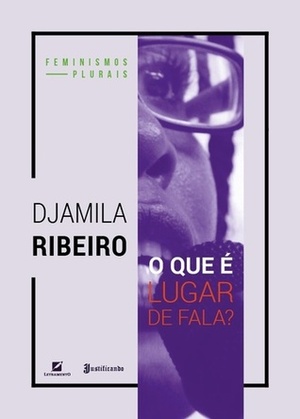 O Que é Lugar de Fala? by Djamila Ribeiro