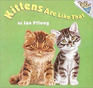 Kittens Are Like That by Jan Pfloog, Jan Pfloog